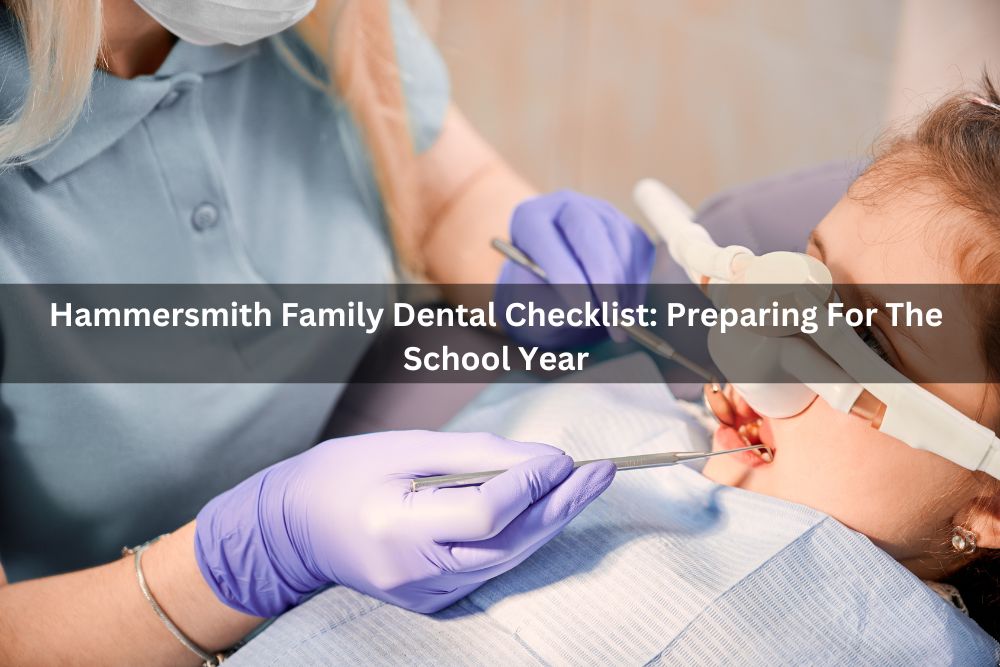 Hammersmith Family Dental Checklist: Preparing For The School Year